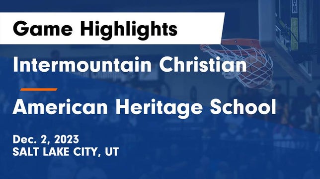 Watch this highlight video of the Intermountain Christian (Salt Lake City, UT) girls basketball team in its game Intermountain Christian vs American Heritage School Game Highlights - Dec. 2, 2023 on Dec 1, 2023