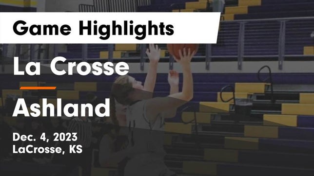 Watch this highlight video of the LaCrosse (KS) girls basketball team in its game La Crosse  vs Ashland  Game Highlights - Dec. 4, 2023 on Dec 4, 2023