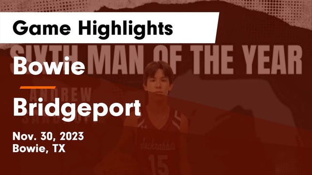 Watch this highlight video of the Bowie (TX) basketball team in its game Bowie  vs Bridgeport  Game Highlights - Nov. 30, 2023 on Nov 30, 2023
