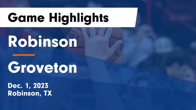 Watch this highlight video of the Robinson (TX) basketball team in its game Robinson  vs Groveton  Game Highlights - Dec. 1, 2023 on Dec 1, 2023