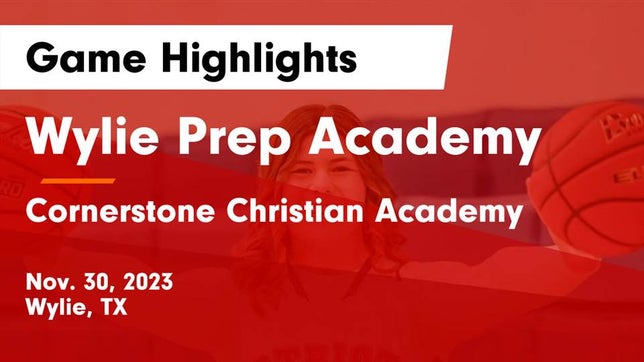 Watch this highlight video of the Wylie Prep Academy (Wylie, TX) girls basketball team in its game Wylie Prep Academy  vs Cornerstone Christian Academy  Game Highlights - Nov. 30, 2023 on Nov 30, 2023