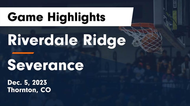 Watch this highlight video of the Riverdale Ridge (Thornton, CO) basketball team in its game Riverdale Ridge  vs Severance  Game Highlights - Dec. 5, 2023 on Dec 5, 2023