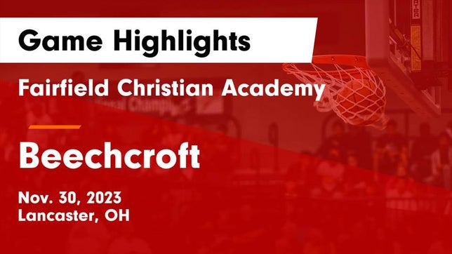 Watch this highlight video of the Fairfield Christian Academy (Lancaster, OH) girls basketball team in its game Fairfield Christian Academy  vs Beechcroft  Game Highlights - Nov. 30, 2023 on Nov 30, 2023