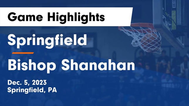 Watch this highlight video of the Springfield (PA) girls basketball team in its game Springfield  vs Bishop Shanahan  Game Highlights - Dec. 5, 2023 on Dec 5, 2023