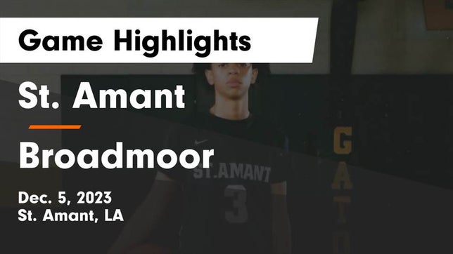 Watch this highlight video of the St. Amant (LA) basketball team in its game St. Amant  vs Broadmoor  Game Highlights - Dec. 5, 2023 on Dec 5, 2023