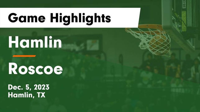 Watch this highlight video of the Hamlin (TX) basketball team in its game Hamlin  vs Roscoe  Game Highlights - Dec. 5, 2023 on Dec 5, 2023