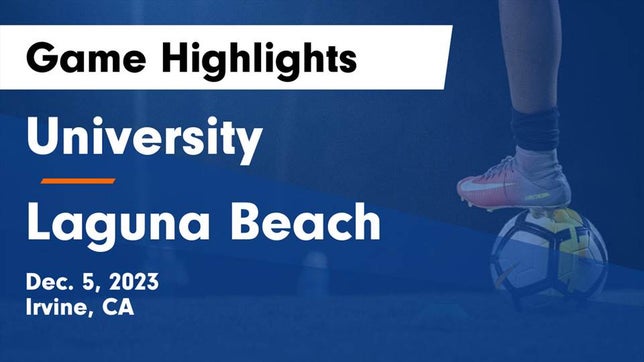 Watch this highlight video of the University (Irvine, CA) girls soccer team in its game University  vs Laguna Beach  Game Highlights - Dec. 5, 2023 on Dec 5, 2023