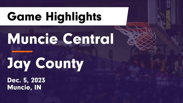 Watch this highlight video of the Muncie Central (Muncie, IN) girls basketball team in its game Muncie Central  vs Jay County  Game Highlights - Dec. 5, 2023 on Dec 5, 2023