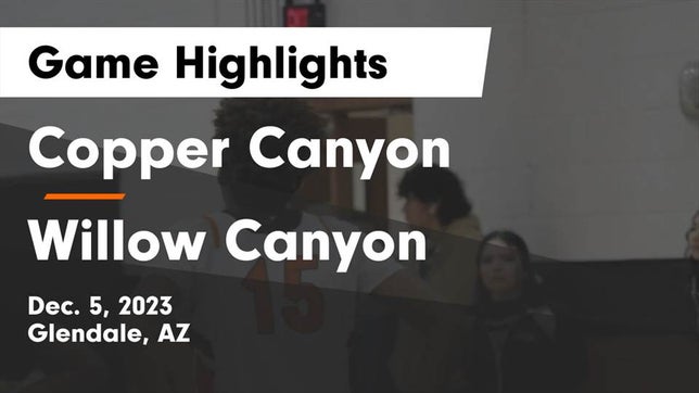 Watch this highlight video of the Copper Canyon (Glendale, AZ) girls basketball team in its game Copper Canyon  vs Willow Canyon  Game Highlights - Dec. 5, 2023 on Dec 5, 2023