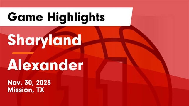 Watch this highlight video of the Sharyland (Mission, TX) girls basketball team in its game Sharyland  vs Alexander  Game Highlights - Nov. 30, 2023 on Nov 30, 2023