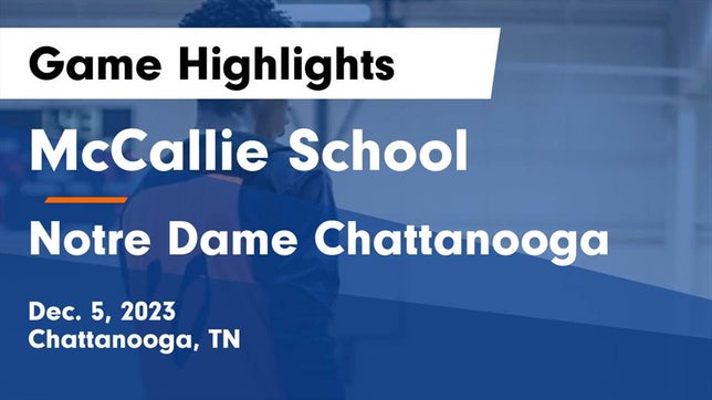 Watch this highlight video of the McCallie (Chattanooga, TN) basketball team in its game McCallie School vs Notre Dame Chattanooga Game Highlights - Dec. 5, 2023 on Dec 5, 2023