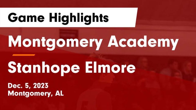 Watch this highlight video of the Montgomery Academy (Montgomery, AL) basketball team in its game Montgomery Academy  vs Stanhope Elmore  Game Highlights - Dec. 5, 2023 on Dec 5, 2023