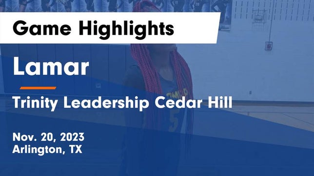 Watch this highlight video of the Lamar (Arlington, TX) girls basketball team in its game Lamar  vs Trinity Leadership Cedar Hill Game Highlights - Nov. 20, 2023 on Nov 20, 2023