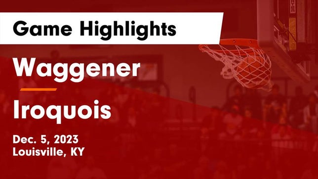 Watch this highlight video of the Waggener (Louisville, KY) girls basketball team in its game Waggener  vs Iroquois  Game Highlights - Dec. 5, 2023 on Dec 5, 2023