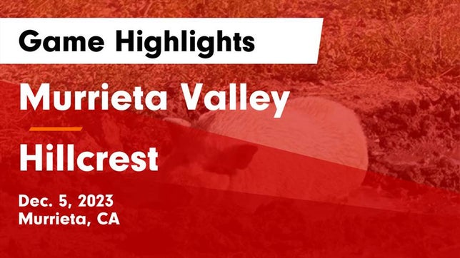 Watch this highlight video of the Murrieta Valley (Murrieta, CA) basketball team in its game Murrieta Valley  vs Hillcrest  Game Highlights - Dec. 5, 2023 on Dec 5, 2023