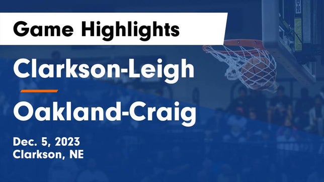 Watch this highlight video of the Clarkson/Leigh (Clarkson, NE) girls basketball team in its game Clarkson-Leigh  vs Oakland-Craig  Game Highlights - Dec. 5, 2023 on Dec 5, 2023