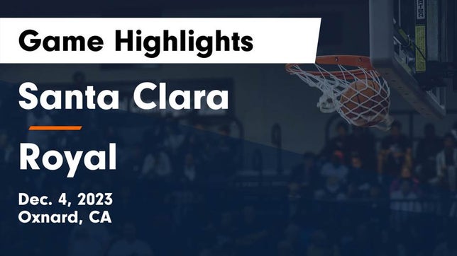 Watch this highlight video of the Santa Clara (Oxnard, CA) girls basketball team in its game Santa Clara  vs Royal  Game Highlights - Dec. 4, 2023 on Dec 4, 2023