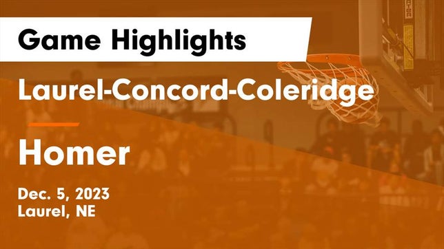 Watch this highlight video of the Laurel-Concord-Coleridge (Laurel, NE) girls basketball team in its game Laurel-Concord-Coleridge  vs Homer  Game Highlights - Dec. 5, 2023 on Dec 5, 2023
