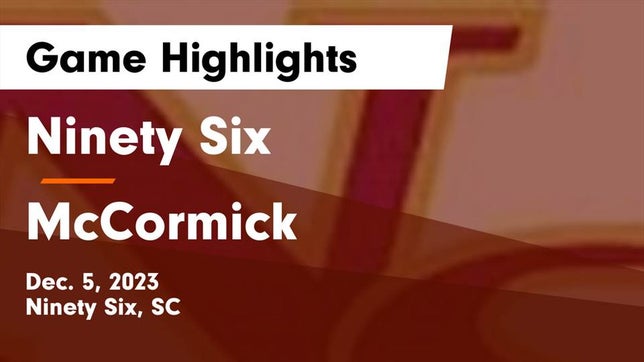 Watch this highlight video of the Ninety Six (SC) girls basketball team in its game Ninety Six  vs McCormick  Game Highlights - Dec. 5, 2023 on Dec 5, 2023