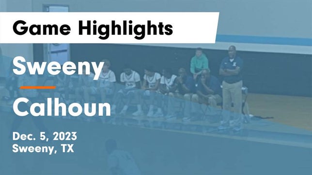 Watch this highlight video of the Sweeny (TX) basketball team in its game Sweeny  vs Calhoun  Game Highlights - Dec. 5, 2023 on Dec 5, 2023