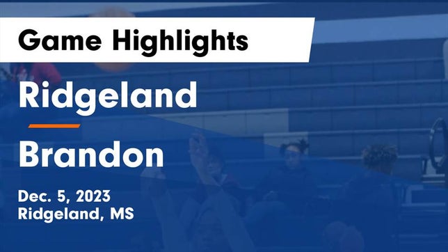 Watch this highlight video of the Ridgeland (MS) girls basketball team in its game Ridgeland  vs Brandon  Game Highlights - Dec. 5, 2023 on Dec 5, 2023