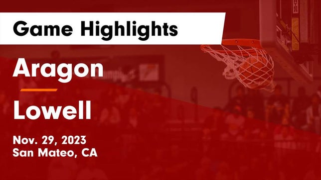 Watch this highlight video of the Aragon (San Mateo, CA) basketball team in its game Aragon  vs Lowell  Game Highlights - Nov. 29, 2023 on Nov 29, 2023