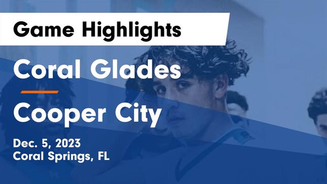 Watch this highlight video of the Coral Glades (Coral Springs, FL) basketball team in its game Coral Glades  vs Cooper City  Game Highlights - Dec. 5, 2023 on Dec 5, 2023