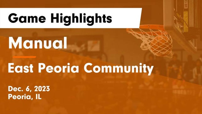 Watch this highlight video of the Manual (Peoria, IL) girls basketball team in its game Manual  vs East Peoria Community  Game Highlights - Dec. 6, 2023 on Dec 6, 2023