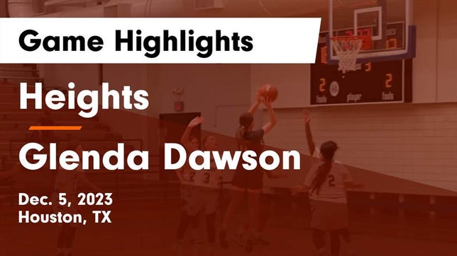 Watch this highlight video of the Heights (Houston, TX) girls basketball team in its game Heights  vs Glenda Dawson  Game Highlights - Dec. 5, 2023 on Dec 5, 2023