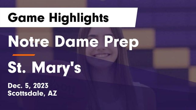Watch this highlight video of the Notre Dame Prep (Scottsdale, AZ) girls basketball team in its game Notre Dame Prep  vs St. Mary's  Game Highlights - Dec. 5, 2023 on Dec 5, 2023