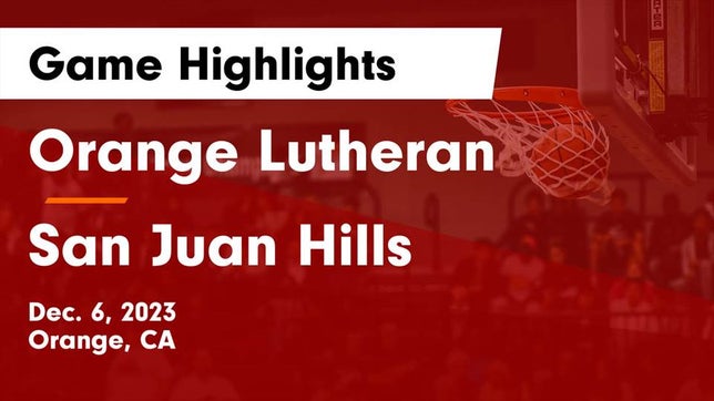 Watch this highlight video of the Orange Lutheran (Orange, CA) girls basketball team in its game Orange Lutheran  vs San Juan Hills  Game Highlights - Dec. 6, 2023 on Dec 6, 2023