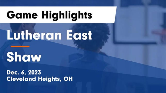 Watch this highlight video of the Lutheran East (Cleveland Heights, OH) basketball team in its game Lutheran East  vs Shaw  Game Highlights - Dec. 6, 2023 on Dec 6, 2023