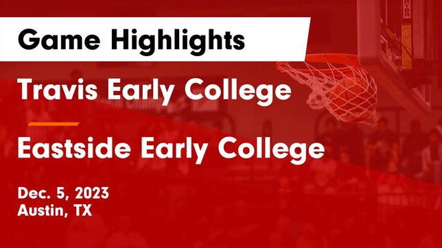 Watch this highlight video of the Travis (Austin, TX) basketball team in its game Travis Early College  vs Eastside Early College  Game Highlights - Dec. 5, 2023 on Dec 5, 2023