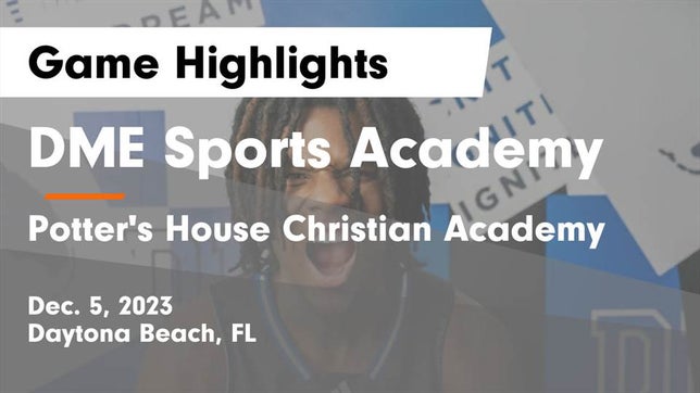 Watch this highlight video of the DME Academy (Daytona Beach, FL) basketball team in its game DME Sports Academy  vs Potter's House Christian Academy Game Highlights - Dec. 5, 2023 on Dec 5, 2023