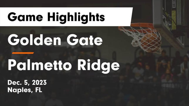 Watch this highlight video of the Golden Gate (Naples, FL) basketball team in its game Golden Gate  vs Palmetto Ridge  Game Highlights - Dec. 5, 2023 on Dec 5, 2023
