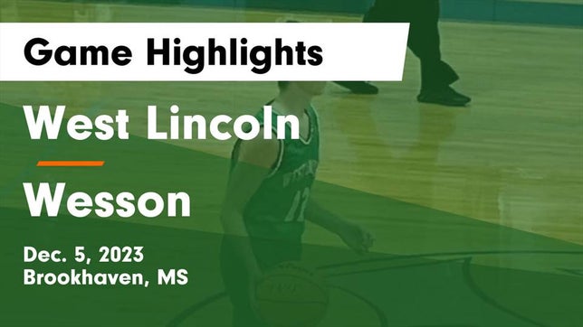 Watch this highlight video of the West Lincoln (Brookhaven, MS) basketball team in its game West Lincoln  vs Wesson  Game Highlights - Dec. 5, 2023 on Dec 5, 2023