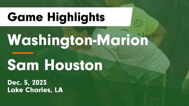 Watch this highlight video of the Washington-Marion (Lake Charles, LA) basketball team in its game Washington-Marion  vs Sam Houston  Game Highlights - Dec. 5, 2023 on Dec 5, 2023