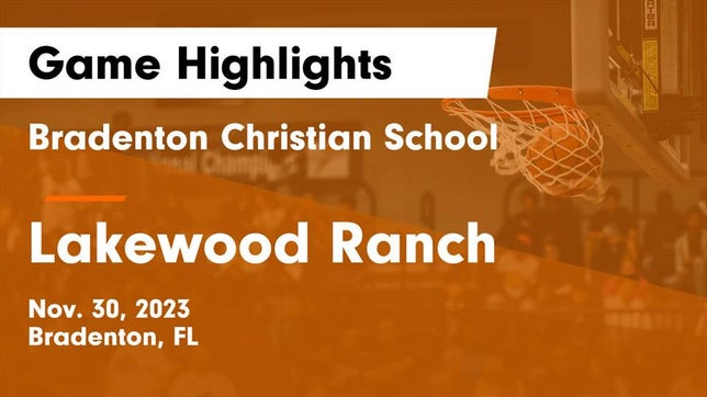 Watch this highlight video of the Bradenton Christian (Bradenton, FL) girls basketball team in its game Bradenton Christian School vs Lakewood Ranch  Game Highlights - Nov. 30, 2023 on Nov 30, 2023