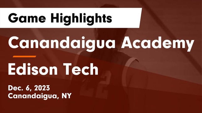 Watch this highlight video of the Canandaigua Academy (Canandaigua, NY) girls basketball team in its game Canandaigua Academy  vs Edison Tech  Game Highlights - Dec. 6, 2023 on Dec 6, 2023