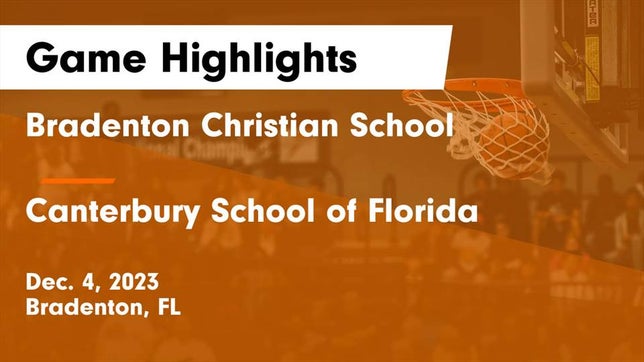 Watch this highlight video of the Bradenton Christian (Bradenton, FL) girls basketball team in its game Bradenton Christian School vs Canterbury School of Florida Game Highlights - Dec. 4, 2023 on Dec 4, 2023