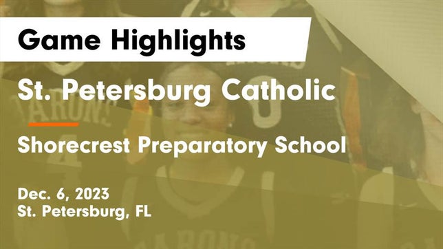Watch this highlight video of the St. Petersburg Catholic (St. Petersburg, FL) girls basketball team in its game St. Petersburg Catholic  vs Shorecrest Preparatory School Game Highlights - Dec. 6, 2023 on Dec 6, 2023