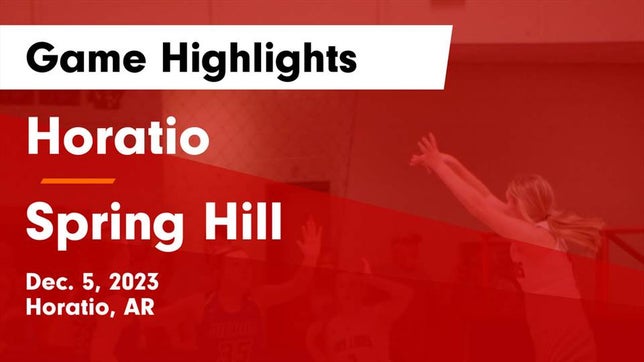 Watch this highlight video of the Horatio (AR) girls basketball team in its game Horatio  vs Spring Hill  Game Highlights - Dec. 5, 2023 on Dec 5, 2023