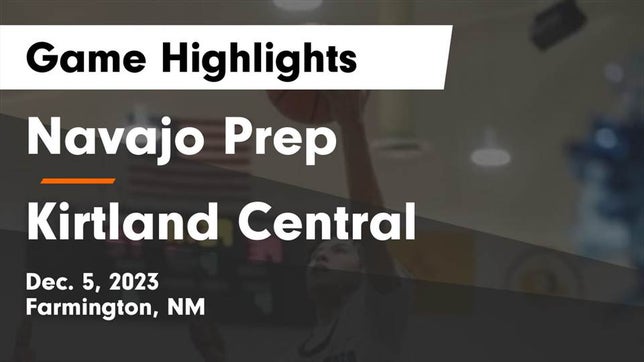 Watch this highlight video of the Navajo Prep (Farmington, NM) basketball team in its game Navajo Prep  vs Kirtland Central  Game Highlights - Dec. 5, 2023 on Dec 5, 2023