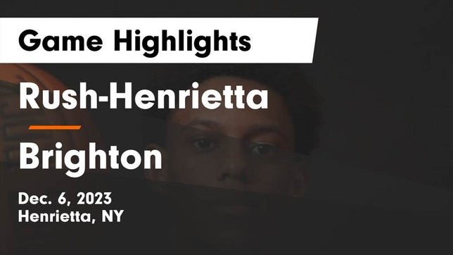 Watch this highlight video of the Rush-Henrietta (Henrietta, NY) basketball team in its game Rush-Henrietta  vs Brighton  Game Highlights - Dec. 6, 2023 on Dec 6, 2023