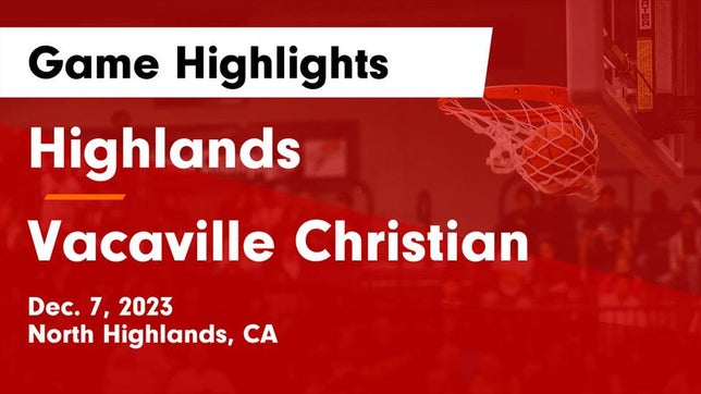 Watch this highlight video of the Highlands (North Highlands, CA) basketball team in its game Highlands  vs Vacaville Christian  Game Highlights - Dec. 7, 2023 on Dec 7, 2023