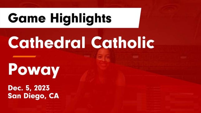 Watch this highlight video of the Cathedral Catholic (San Diego, CA) girls basketball team in its game Cathedral Catholic  vs Poway  Game Highlights - Dec. 5, 2023 on Dec 5, 2023