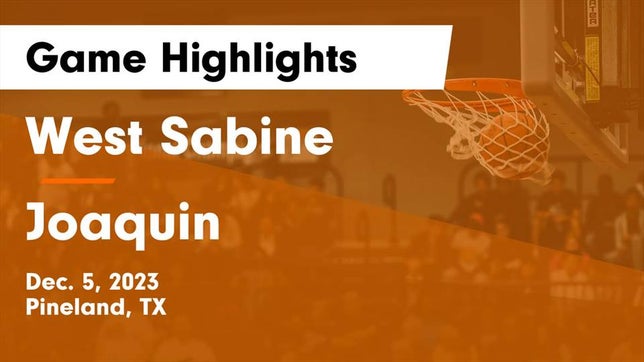 Watch this highlight video of the West Sabine (Pineland, TX) basketball team in its game West Sabine  vs Joaquin  Game Highlights - Dec. 5, 2023 on Dec 5, 2023
