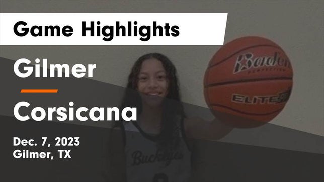 Watch this highlight video of the Gilmer (TX) girls basketball team in its game Gilmer  vs Corsicana  Game Highlights - Dec. 7, 2023 on Dec 7, 2023