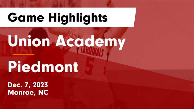 Watch this highlight video of the Union Academy (Monroe, NC) girls basketball team in its game Union Academy  vs Piedmont  Game Highlights - Dec. 7, 2023 on Dec 7, 2023