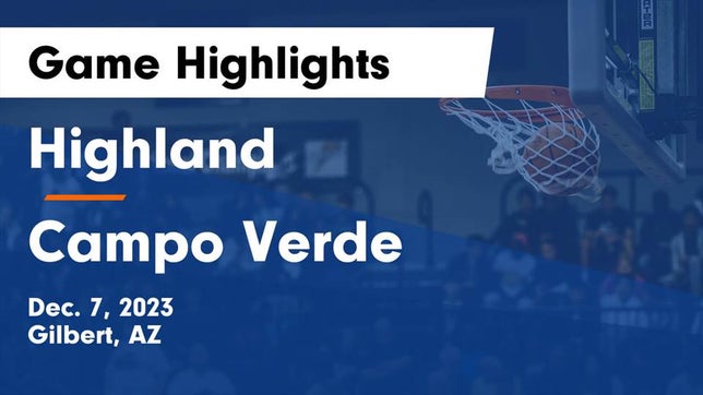 Watch this highlight video of the Highland (Gilbert, AZ) basketball team in its game Highland  vs Campo Verde  Game Highlights - Dec. 7, 2023 on Dec 7, 2023